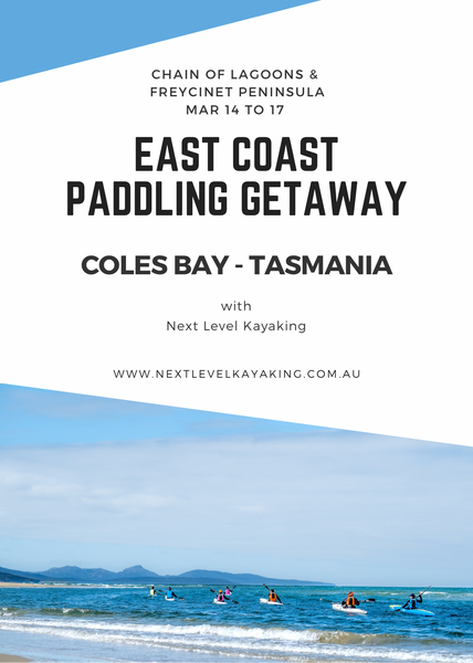 East Coast Tasmania Paddling Getaway Next Level Kayaking Hobart Chain of Lagoons Freycinet Peninsula Swanwick Coles Bay Swansea Great Oyster Bay Moulting Lagoon Seymour Point Cape Lodi Australia Bicheno